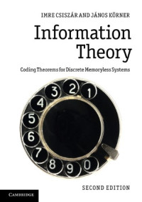 Imre Csiszár, János Körner — Information Theory: Coding Theorems for Discrete Memoryless Systems