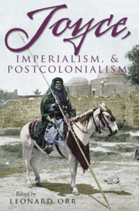 Leonard Orr — Joyce, Imperialism,, Postcolonialism (Irish Studies)