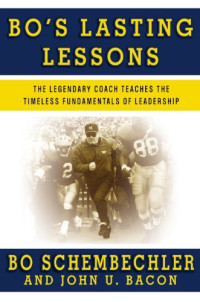 Bo Schembechler, John U. Bacon — Bo's Lasting Lessons - The Legendary Coach Teaches the Timeless Fundamentals of Leadership