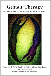 Frederick Peris, Ralph F. Hefferline, Paul Goodman — Gestalt Therapy : Excitement and Growth in the Human Personality