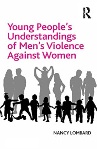 Nancy Lombard — Young People's Understandings of Men's Violence Against Women