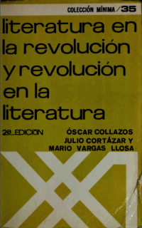 Óscar Collazos; Julio Cortázar; Mario Vargas Llosa — Literatura en la revolución y revolución en la literatura [Polémica]