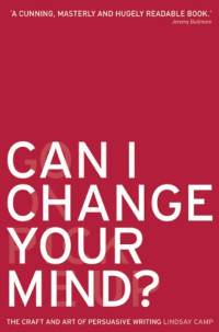 Lindsay Camp — Can I Change Your Mind?: The Craft and Art of Persuasive Writing