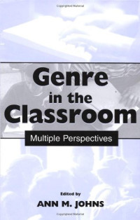 Ann M. Johns — Genre in the Classroom: Multiple Perspectives