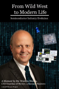 Walden Rhines — From Wild West to Modern Life: Semiconductor Industry Evolution