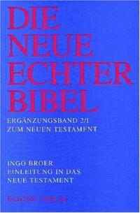 Ingo Broer — Einleitung in das Neue Testament (2 Bände) Ergänzungsbände zum Neuen Testament der Neuen Echter Bibel