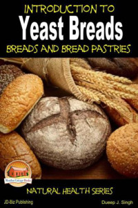 Singh, Dueep J; Davidson, John — Introduction to Yeast Breads: Breads and Bread Pastries