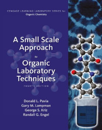 Donald L. Pavia, George S. Kriz, Gary M. Lampman, Randall G. Engel — A Small Scale Approach to Organic Laboratory Techniques - Standalone Book 4 ed.