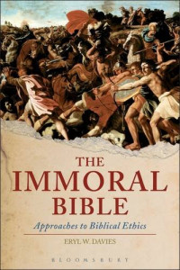 Eryl Wynn Davies — The Immoral Bible: Approaches to Old Testament Ethics