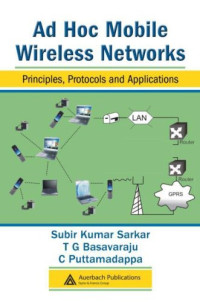 Jelena Misic, Vojislav B. Misic — Ad Hoc Mobile Wireless Networks Principles Protocols and Applications