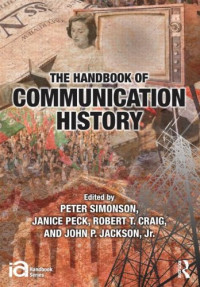 Peter Simonson, Janice Peck, Robert T Craig, John Jackson — The Handbook of Communication History