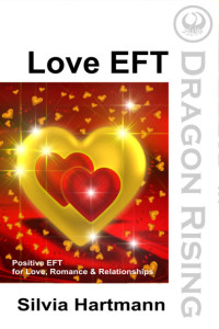 Silvia Hartmann — Love EFT - Positive EFT for Love, Romance & Relationships
