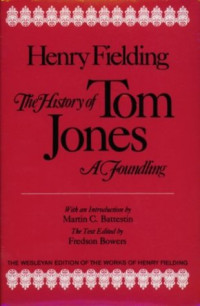 Henry Fielding — The History of Tom Jones, A Foundling (The Wesleyan Edition of the Works of Henry Fielding)