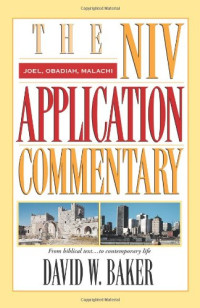 David W. Baker — Joel, Obadiah, Malachi (NIV Application Commentary, The)