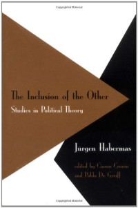 Jürgen Habermas — The Inclusion of the Other: Studies in Political Theory