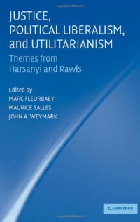 Marc Fleurbaey, Maurice Salles, John A. Weymark — Justice, Political Liberalism, and Utilitarianism: Themes from Harsanyi and Rawls