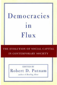 Robert D. Putnam — Democracies in Flux: The Evolution of Social Capital in Contemporary Society