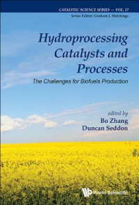 Bo Zhang; Duncan Seddon — Hydroprocessing Catalysts and Processes: The Challenges for Biofuels Production