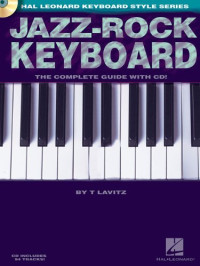 T Lavitz — Jazz-Rock Keyboard: The Complete Guide with CD! (Hal Leonard Keyboard Style)