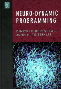 Dimitri P. Bertsekas, John N. Tsitsiklis — Neuro-Dynamic Programming