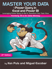 Ken Puls;Miguel Escobar — Master Your Data with Power Query in Excel and Power BI