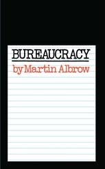 Martin Albrow (auth.) — Bureaucracy