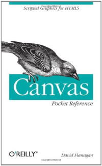 David Flanagan — Canvas Pocket Reference - Scripted Graphics for HTML5.