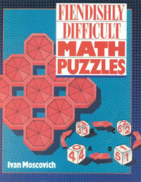 Ivan Moscovich — Fiendishly Difficult Math Puzzles