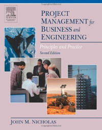 John M. Nicholas — Project Management for Business and Engineering, : Principles and Practice