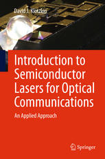 David J. Klotzkin (auth.) — Introduction to Semiconductor Lasers for Optical Communications: An Applied Approach