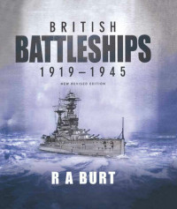 R A Burt — British Battleships 1919–1945