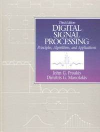 John G. Proakis, Dimitris K Manolakis — Digital Signal Processing: Principles, Algorithms and Applications