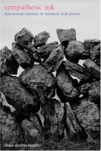 Shane Alcobia-Murphy — Sympathetic Ink: Intertextual Relations in Northern Irish Poetry (Liverpool English Texts and Studies)