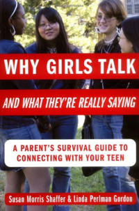Susan Morris Shaffer, Linda Perlman Gordon — Why Girls Talk,and What They're Really Saying