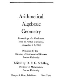 Schilling O.F. G.   (ed.) — Arithmetical algebraic geometry.. Proc. Conf. at Purdue Univ. 1963