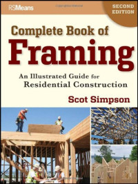 Scot Simpson — Complete Book of Framing: An Illustrated Guide for Residential Construction