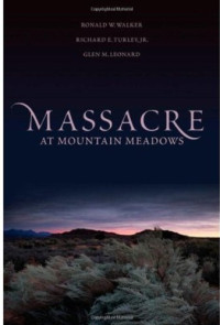 Ronald W. Walker, Richard E. Turley, Glen M. Leonard — Massacre at Mountain Meadows