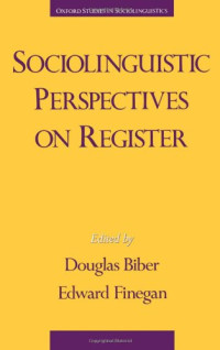 Douglas Biber, Edward Finegan — Sociolinguistic Perspectives on Register (Oxford Studies in Sociolinguistics)