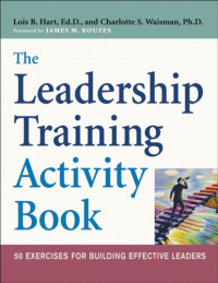 Hart, Lois B.;Waisman, Charlotte S — The leadership training activity book 50 exercises for building effective leaders