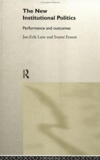 Svante Ersson — The New Institutional Politics - Outcomes and Consequences