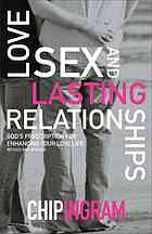 Chip Ingram — Love, Sex, and Lasting Relationships: God's Prescription for Enhancing Your Love Life