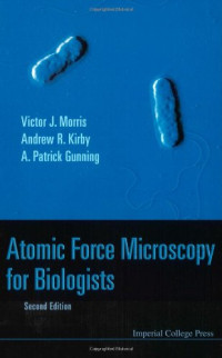 V. J. Morris, A. R. Kirby, A. P. Gunning — Atomic Force Microscopy for Biologists