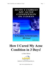 Chris Gibson — Acne Free in 3 Days - How I Cured My Acne Condition in 3 Days