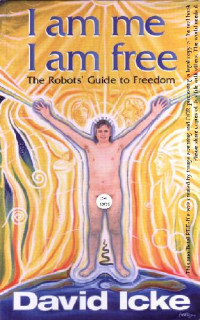 David Icke — I Am Me I Am Free - The Robots' Guide To Freedom