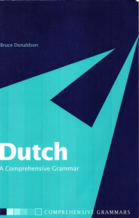 Bruce Donaldson — Dutch A Comprehensive Grammar