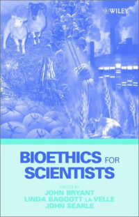 John A. Bryant,  John Searle (Editor),  Linda Baggott la Velle (Editor) — Bioethics for Scientists