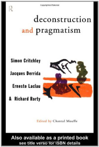 Simon Critchley, Chantal Mouffe, Richard Rorty, Ernesto Laclau, Jacques Derrida — Deconstruction and Pragmatism