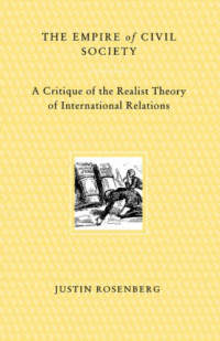 Justin Rosenberg — Empire of Civil Society: A Critique of the Realist Theory of International Relations