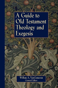 Willem A. VanGemeren — Guide to Old Testament Theology and Exegesis, A (no está completo)