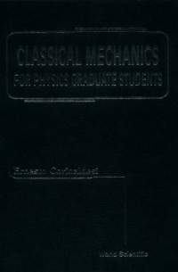 Ernesto Corinaldesi — Classical mechanics for physics graduate students